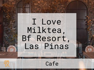 I Love Milktea, Bf Resort, Las Pinas