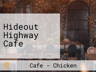 Hideout Highway Cafe