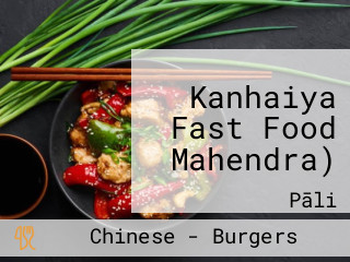 Kanhaiya Fast Food Mahendra)