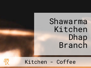 Shawarma Kitchen Dhap Branch