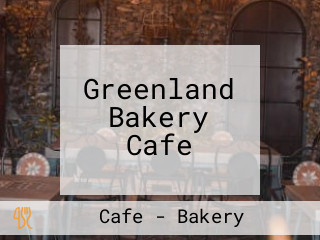 Greenland Bakery Cafe