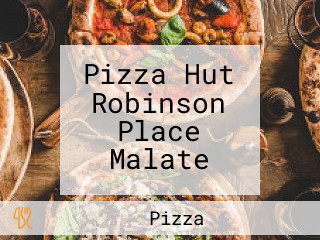 Pizza Hut Robinson Place Malate