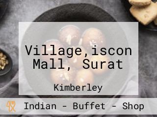 Village,iscon Mall, Surat