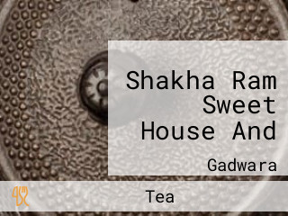 Shakha Ram Sweet House And