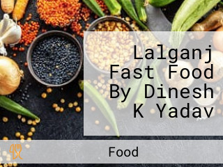 Lalganj Fast Food By Dinesh K Yadav