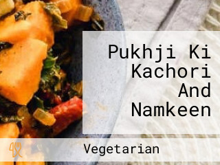 Pukhji Ki Kachori And Namkeen