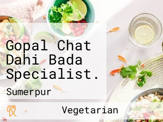 Gopal Chat Dahi Bada Specialist.