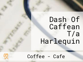 Dash Of Caffean T/a Harlequin