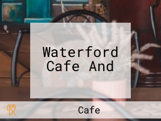 Waterford Cafe And