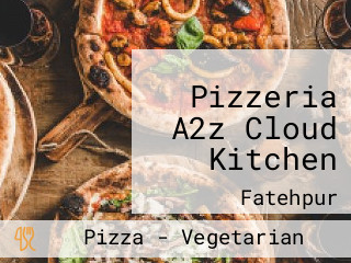 Pizzeria A2z Cloud Kitchen