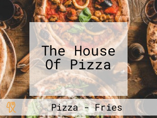 The House Of Pizza