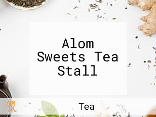 Alom Sweets Tea Stall