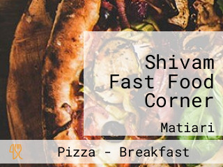 Shivam Fast Food Corner