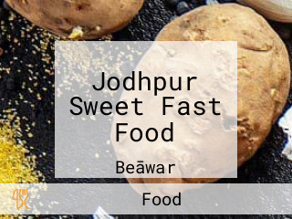 Jodhpur Sweet Fast Food