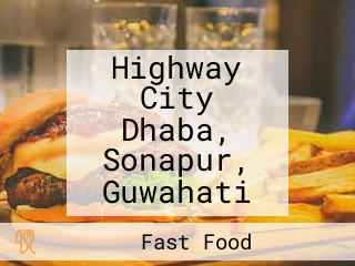 Highway City Dhaba, Sonapur, Guwahati