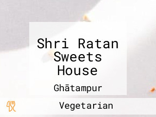 Shri Ratan Sweets House