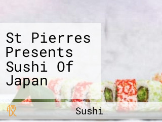 St Pierres Presents Sushi Of Japan