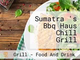 Sumatra 's Bbq Haus Chill Grill