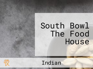 South Bowl The Food House