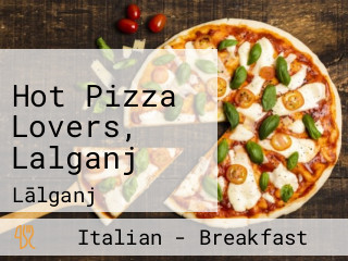 Hot Pizza Lovers, Lalganj