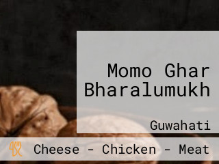 Momo Ghar Bharalumukh