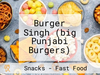 Burger Singh (big Punjabi Burgers)