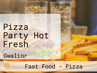 Pizza Party Hot Fresh