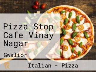 Pizza Stop Cafe Vinay Nagar