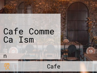 Cafe Comme Ca Ism