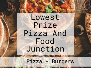 Lowest Prize Pizza And Food Junction