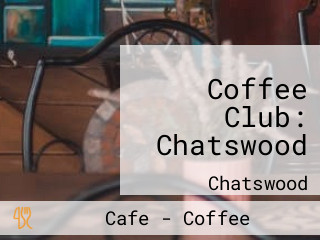 Coffee Club: Chatswood