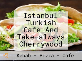 Istanbul Turkish Cafe And Take-always Cherrywood