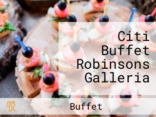 Citi Buffet Robinsons Galleria