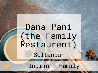 Dana Pani (the Family Restaurent)