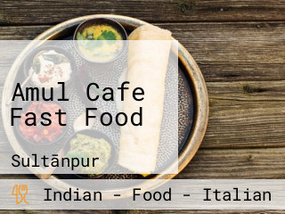 Amul Cafe Fast Food