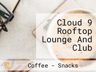 Cloud 9 Rooftop Lounge And Club