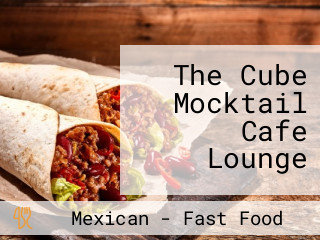 The Cube Mocktail Cafe Lounge