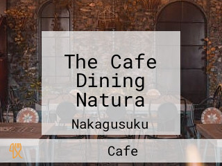 The Cafe Dining Natura