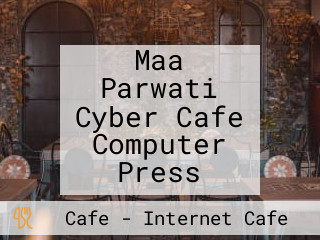 Maa Parwati Cyber Cafe Computer Press