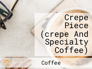 Crepe Piece (crepe And Specialty Coffee)