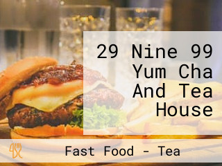 29 Nine 99 Yum Cha And Tea House