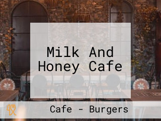 Milk And Honey Cafe