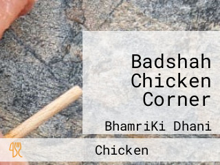 Badshah Chicken Corner