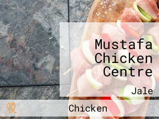 Mustafa Chicken Centre