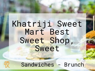 Khatriji Sweet Mart Best Sweet Shop, Sweet Manufacturers, Sweet Mart, Misthan Bhandar In Balasore