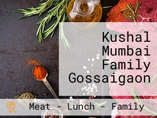 Kushal Mumbai Family Gossaigaon