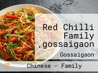 Red Chilli Family ,gossaigaon