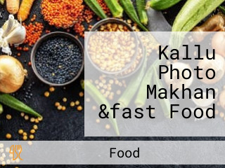 Kallu Photo Makhan &fast Food