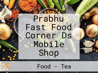 Prabhu Fast Food Corner Ds Mobile Shop