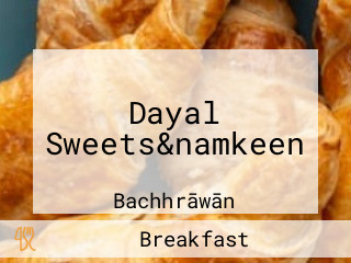 Dayal Sweets&namkeen